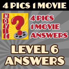 4 Pics 1 Movie - Level 6 Answers