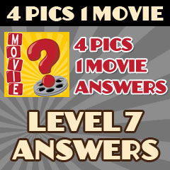 4 Pics 1 Movie - Level 7 Answers