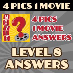 4 Pics 1 Movie - Level 8 Answers