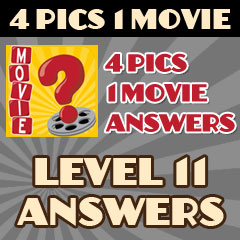 4 Pics 1 Movie - Level 11 Answers
