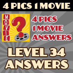 4 Pics 1 Movie - Level 34 Answers