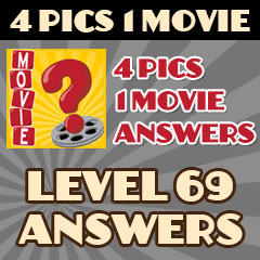 4 Pics 1 Movie - Level 69 Answers