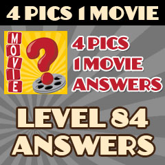 4 Pics 1 Movie - Level 84 Answers